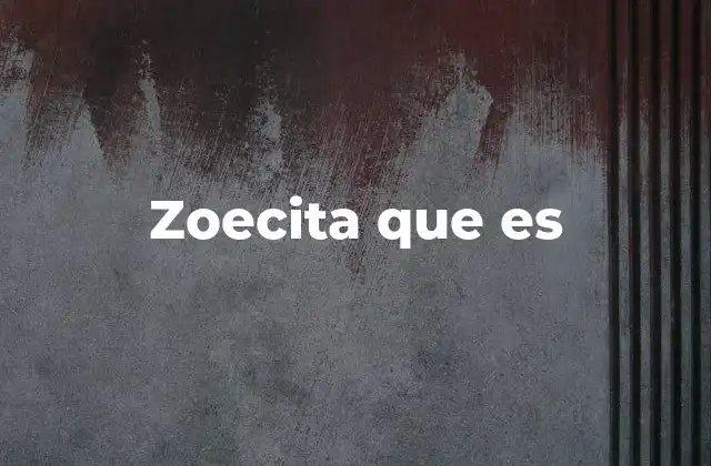 Zoecita que es