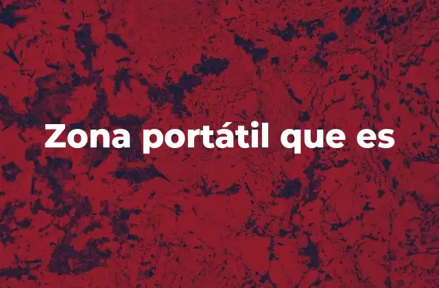 Zona Portátil que es