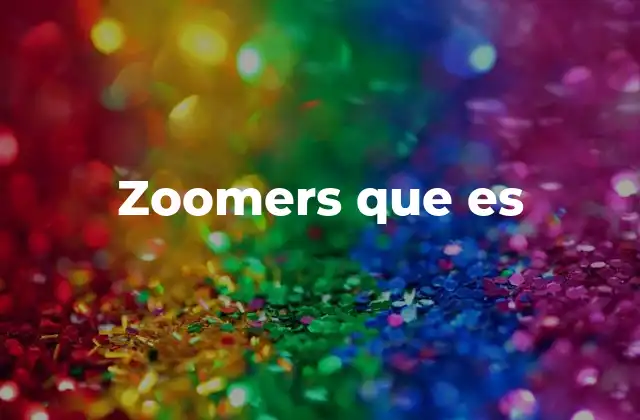 Zoomers que es 2 La cultura de los jóvenes de la era digital