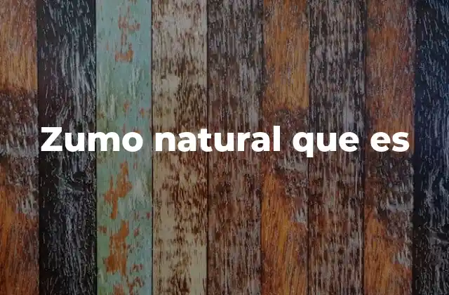 Zumo Natural que es